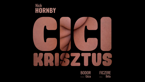 Nick HORNBY: CiciKrisztus  - kulturális összművészeti kaland 