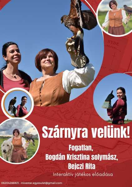 Szárnyra velünk! Fogatlan, a Harris-héja, Bogdán Krisztina solymász és Bejczi Rita interaktív, játékos előadása